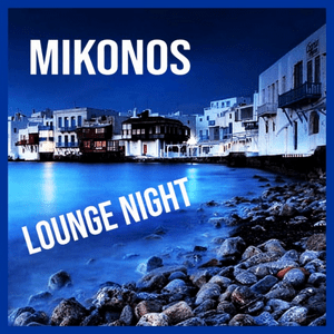 MIKONOS LOUNGE NIGHT