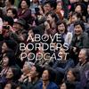 undefined Above Borders Podcast