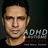undefined ADHD & Autisme Podcast med Manu Sareen