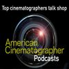 undefined American Cinematographer Podcasts