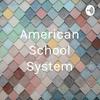 undefined American School System