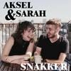 undefined Aksel & Sarah snakker...