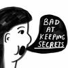 undefined BAD AT KEEPING SECRETS