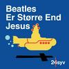 undefined Beatles er større end Jesus