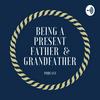 undefined Being a Present Father and Grandfather