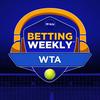 undefined Betting Weekly: WTA
