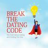 undefined Break the Dating Code: The Truth About Dating and Finding the One