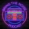 undefined Bring The Noise Podcast