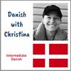 undefined Danish with Christina - intermediate Danish language podcast