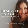undefined Designed As You Human Design Podcast