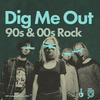 undefined Dig Me Out: 90s & 00s Rock
