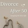 undefined Divorce After 50: Navigating the Silver Split