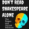 undefined Don’t Read Shakespeare Alone: The Romeo and Juliet Edition