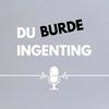 undefined Du Burde Ingenting