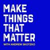 undefined Make Things That Matter