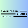 undefined Facilitating Change: How to create transformative spaces that inspire, empower & drive real change
