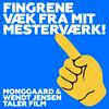 undefined Fingrene væk fra mit mesterværk