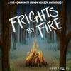 undefined Frights by Fire