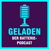undefined Geladen - der Batteriepodcast zur Energiewende