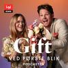 undefined Gift ved første blik podcasten
