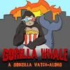undefined Gorilla Whale: A Godzilla Watch-Along Podcast