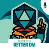 undefined How to Be a Better DM: Dungeon Master Tips for the DM Newbie, the Hobbyist and the Forever DM
