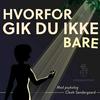 undefined Hvorfor gik du ikke bare