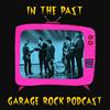 undefined In The Past: Garage Rock Podcast