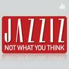 undefined JAZZIZ Not What You Think