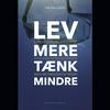 undefined Lev mere - tænk mindre