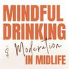 undefined Mindful Drinking & Moderation in Midlife: How to Drink Less, On Your Terms