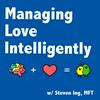undefined Managing Love Intelligently with Steven Ing, MFT