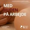 undefined Med huden på arbejde