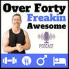 undefined Over 40: Freakin Awesome | Men's Health, Fitness and Awesomeness | Healthy Habits For Men 40+