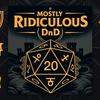 undefined Mostly Ridiculous DnD