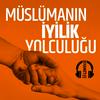 undefined Müslümanın İyilik Yolculuğu