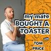 undefined My Mate Bought A Toaster