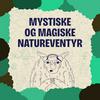 undefined Mystiske og magiske natureventyr