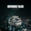 undefined ORTHODOX TALKS