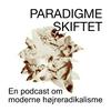 undefined Paradigmeskiftet – en podcast om moderne højreradikalisme