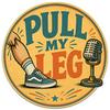undefined Pull My Leg