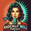 undefined The Radically Well Podcast