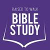 undefined Raised to Walk Bible Study