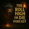 undefined Roll High or Die Podcast
