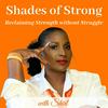 undefined Shades of Strong® Podcast | From “Strong Black Woman” to Supported Black Woman