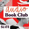 undefined Slate's Audio Book Club