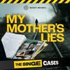 undefined The Binge Cases: My Mother's Lies