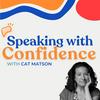 undefined Speaking with Confidence with Cat Matson: communication coaching for humble leaders