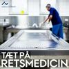 undefined Tæt på retsmedicin