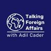 undefined Talking Foreign Affairs with Adil Cader